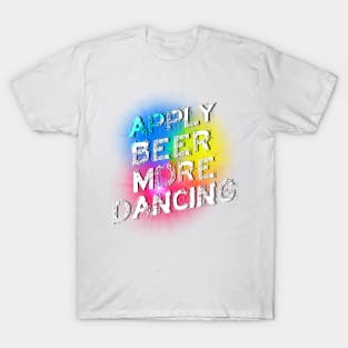 Beer Makes Me Dance T-Shirt